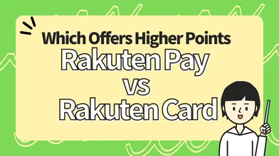 Which Offers Higher Point Rewards: Rakuten Pay or Rakuten Card? thumbnail