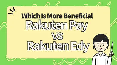 Which Is More Beneficial: Rakuten Pay or Rakuten Edy? thumbnail